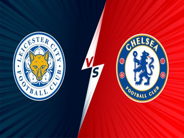 Dự đoán kèo Leicester vs Chelsea, 19h30 ngày 20/11 - Ngoại Hạng Anh