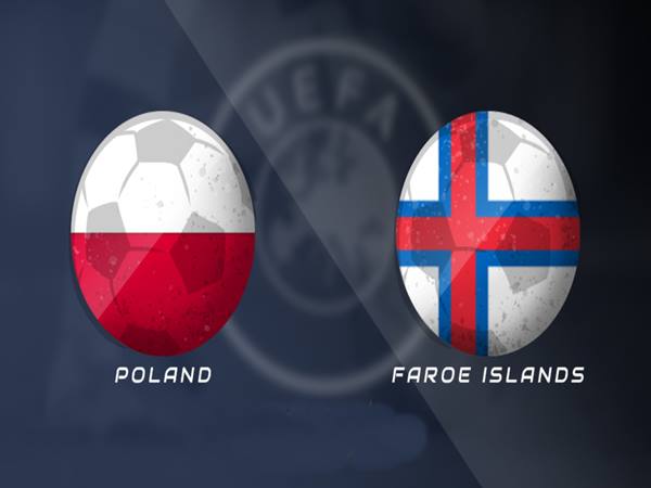 Nhận định Ba Lan vs Đảo Faroe