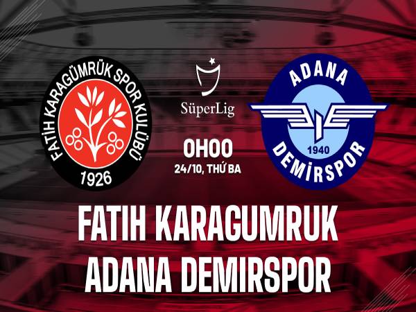 Nhận định Fatih Karagumruk vs Adana Demirspor 